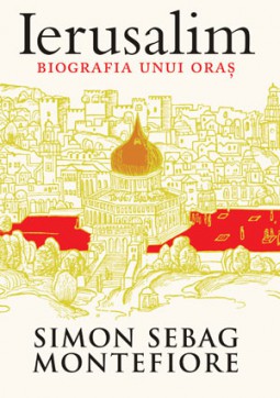Ierusalim. Biografia unui oras